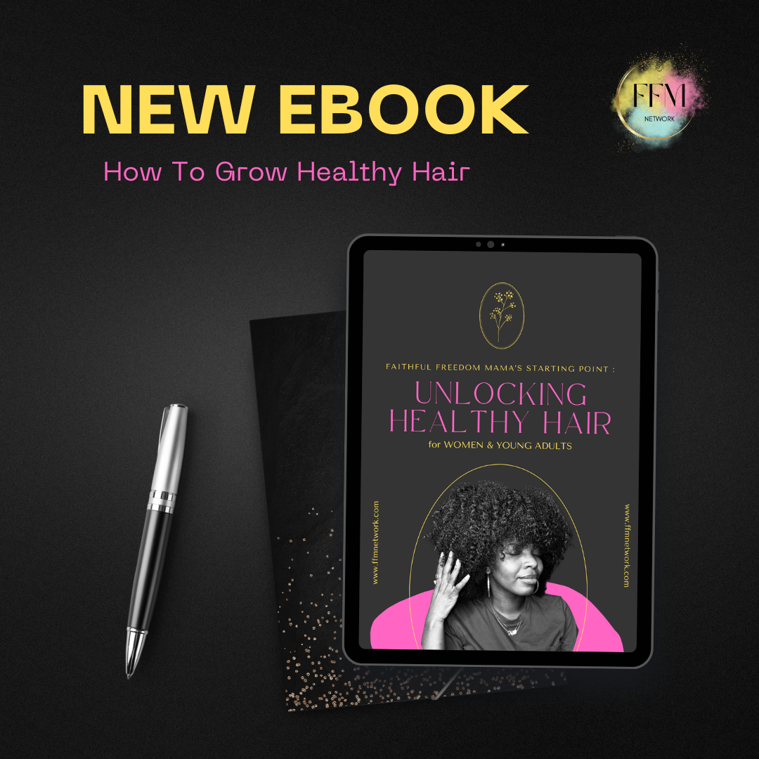 Faithful Freedom Mama's Guide to Growing Healthy Natural Hair