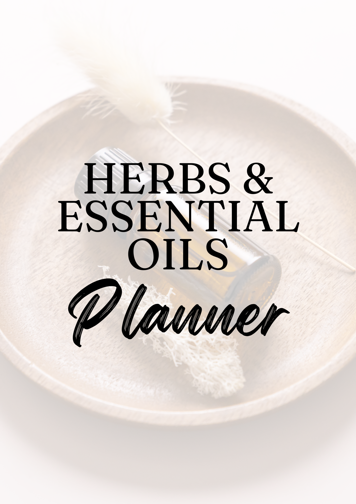 Herbs and Essential Oils Planner