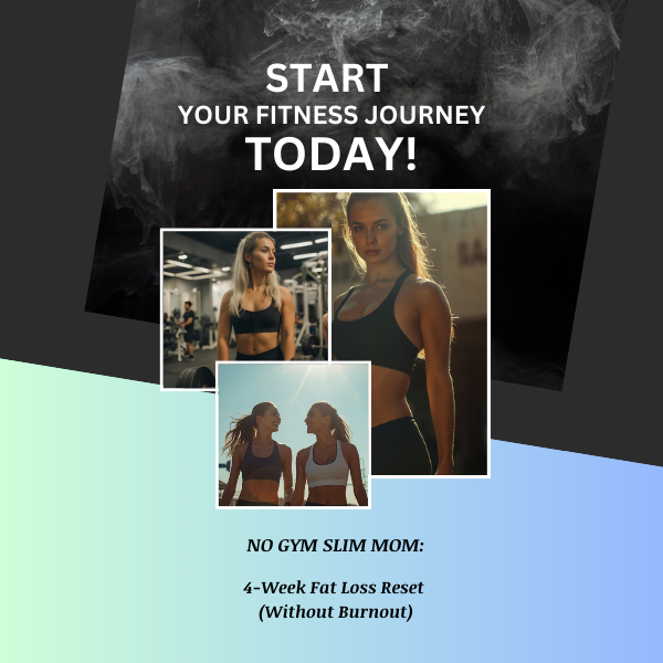 No Gym Slim Mom: 4-Week Fat Loss Reset (Without Burnout)