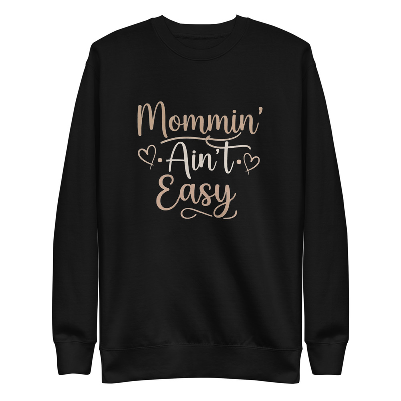 Mommin Aint Easy Sweatshirt
