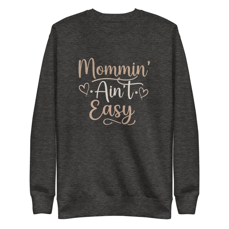 Mommin Aint Easy Sweatshirt