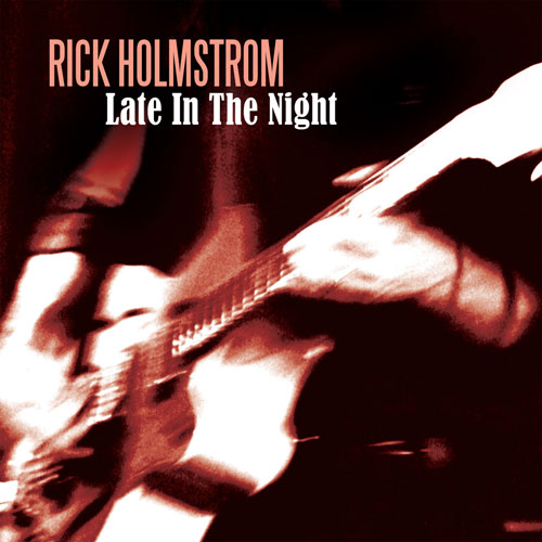 Rick Holmstrom - Late In The Night (CD)