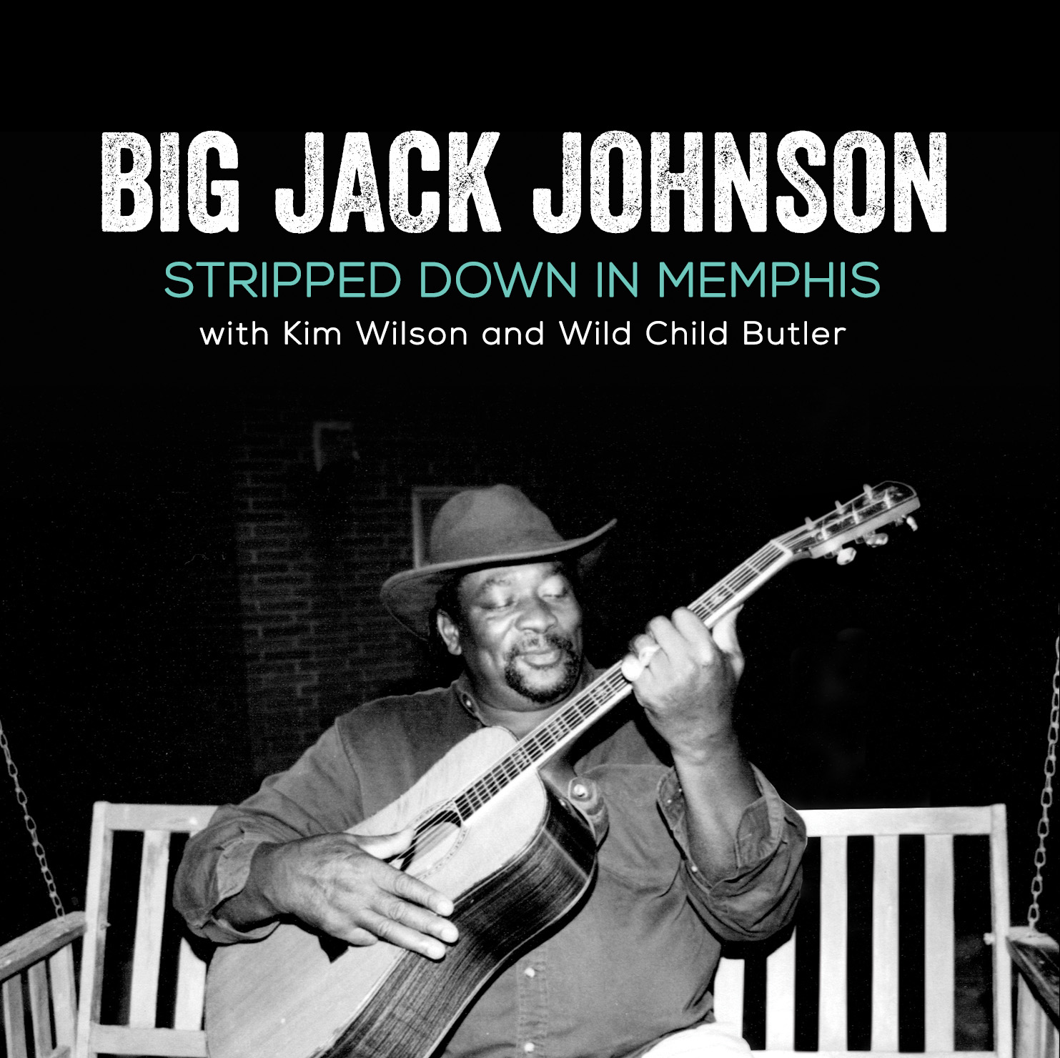 Big Jack Johnson W/ Kim Wilson and George Wild Child Butler - Stripped Down In Memphis
