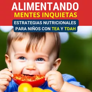 Alimentando Mentes Inquietas:Estrategias Nutricionales para Niños con TEA y TDAH