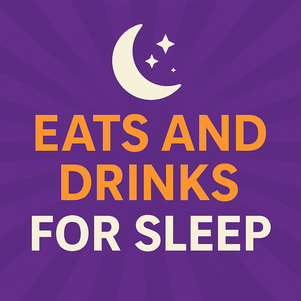 Eats And Drinks For Sleep