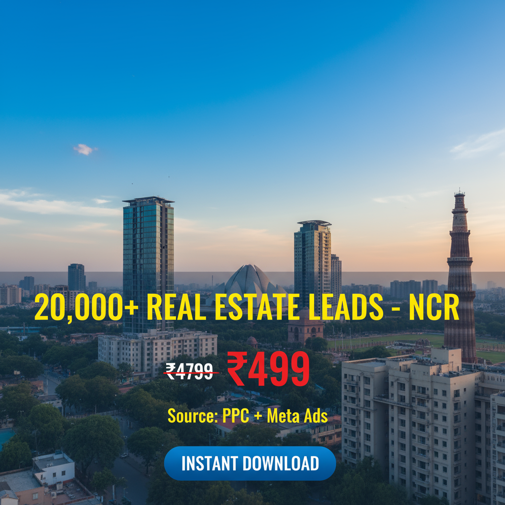 Get 20,000+ Real Estate Leads in Delhi NCR! 🎯
