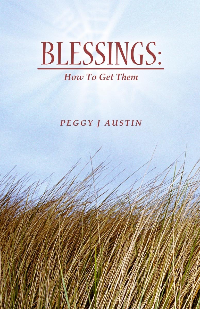 Blessings, How to get them by Peggy J Austin