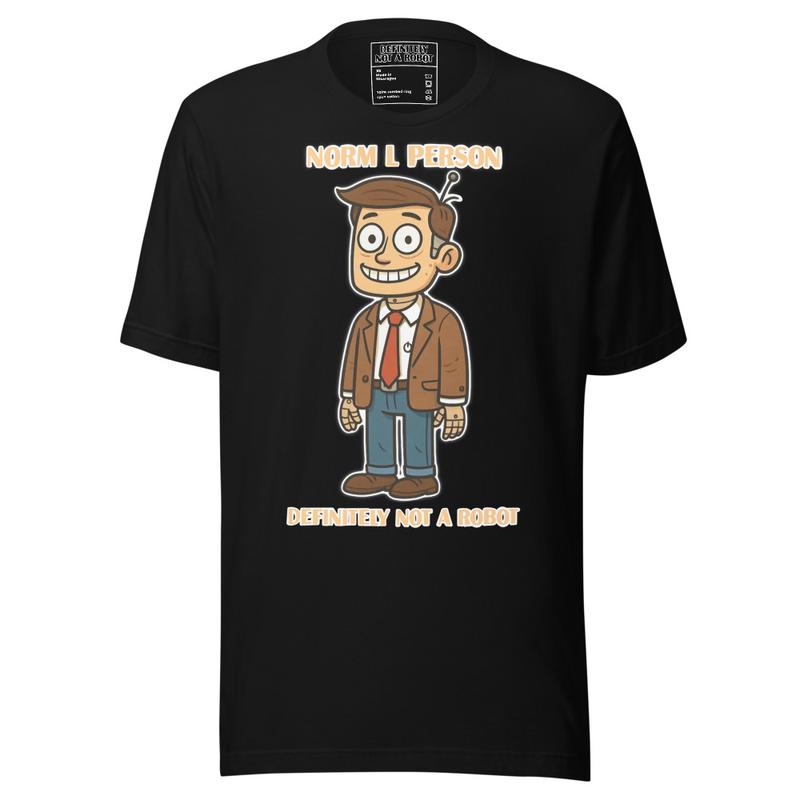 Norm L. Person™ Unisex T-Shirt — Definitely Not a Robot