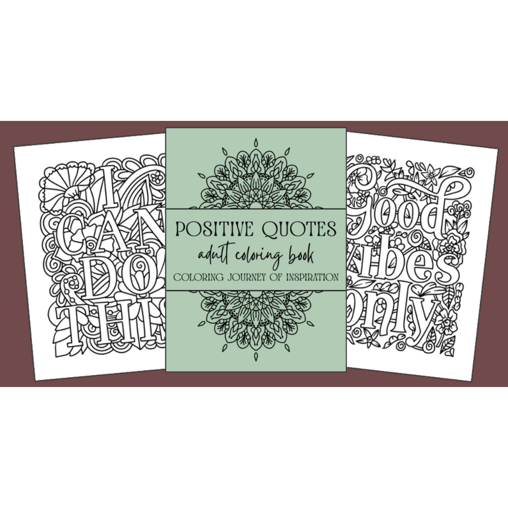 Positive Quotes Adult Coloring Book:  A Journey Of Inspiration