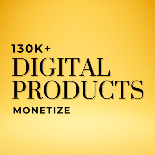 130K+ Digital Products Monetize