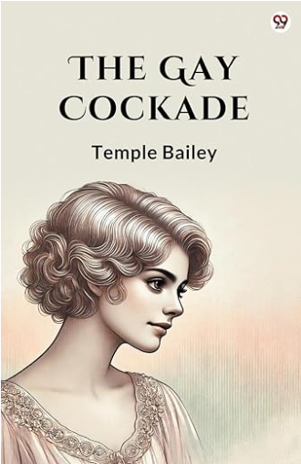 The Gay Cockade – A Story of Romance and Loyalty, Pages-307