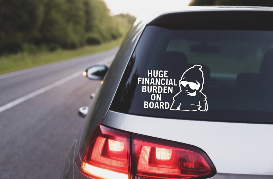 Huge Financial Burden On Board, Huge Financial Burden On Board Decal, Huge Financial Burden On Board Car Decal, Car Decal, Vinyl Decal