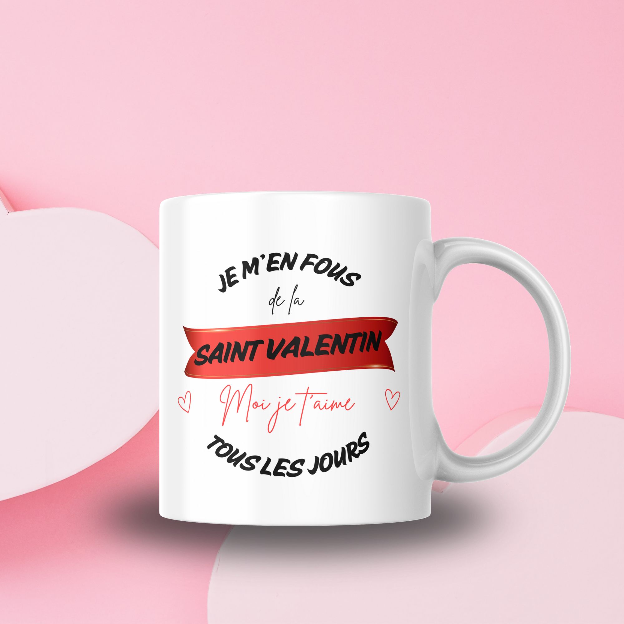 Tasse " Je m'en fou de la Saint Valentin"