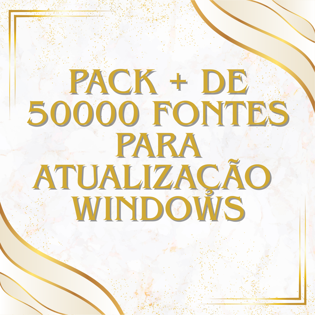 Pack + de 50000 Fontes para Atualização Windows!