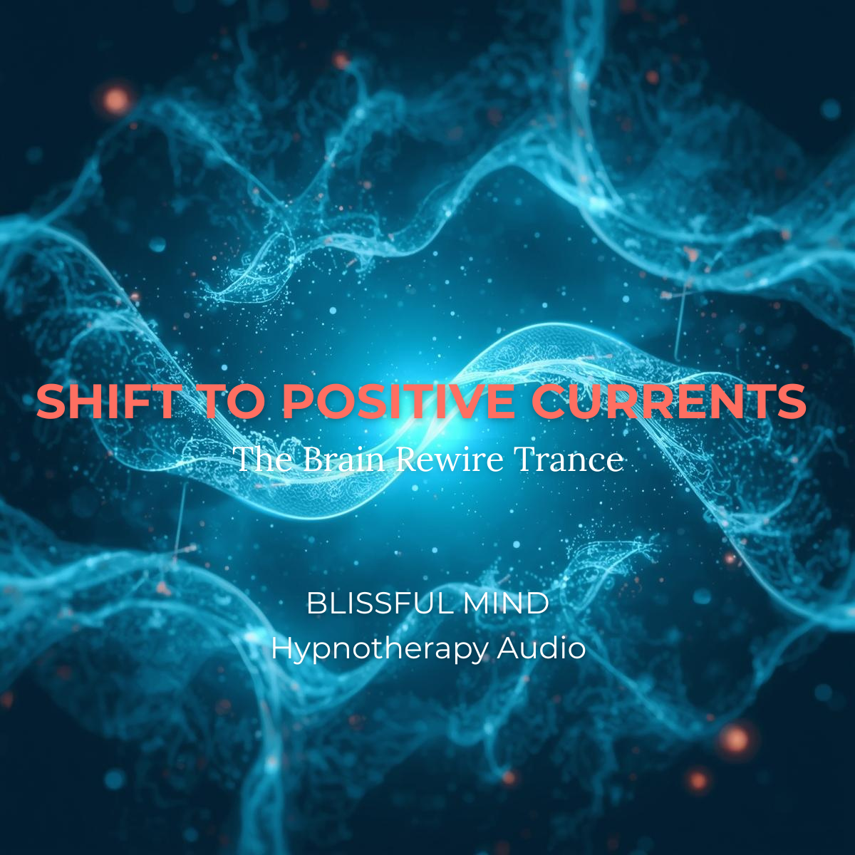 Shift to Positive Currents: The Brain Retraining Trance