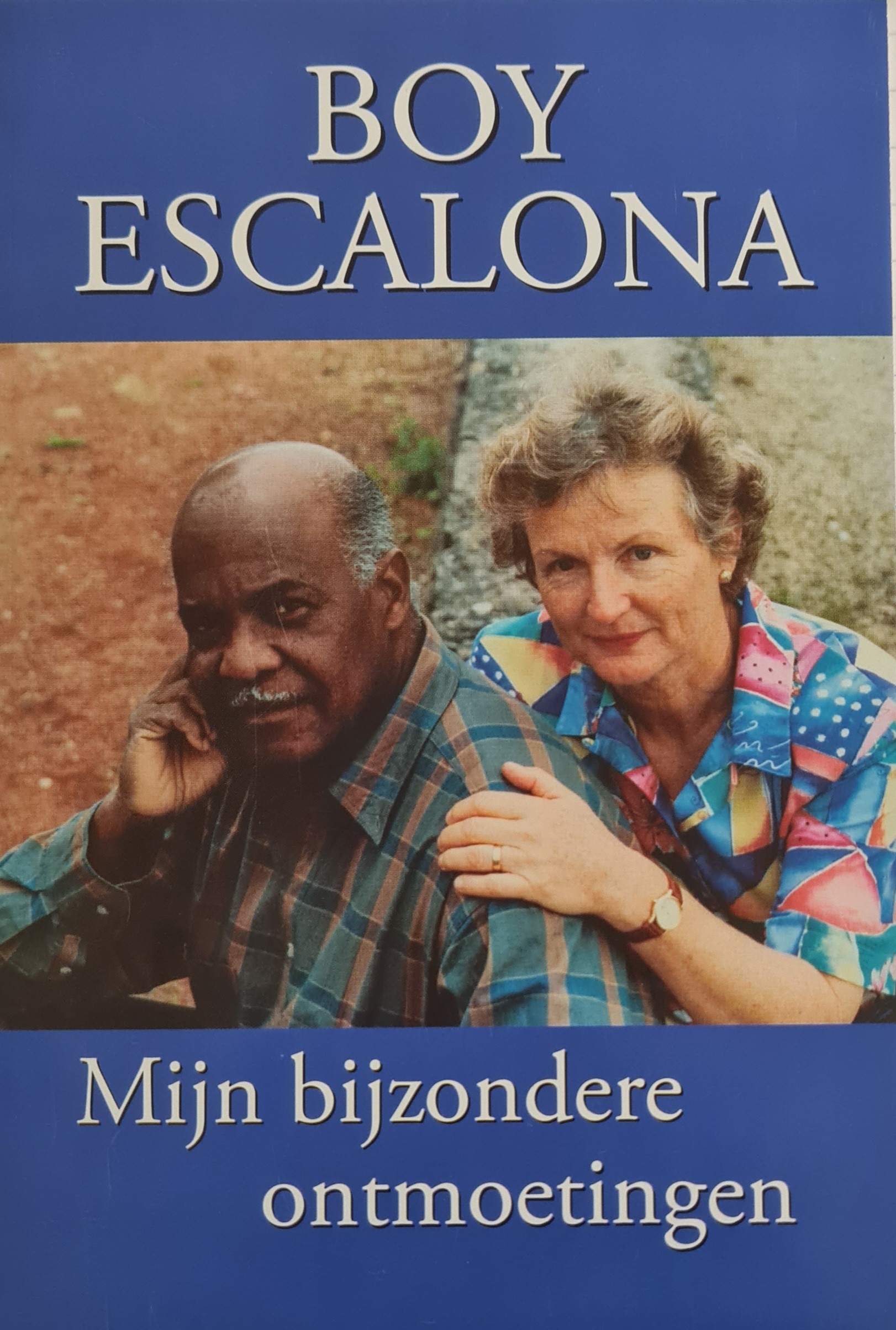 Mijn bijzondere ontmoetingen by Boy Escalona