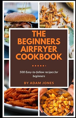 The Beginners Airfryer Cookbook