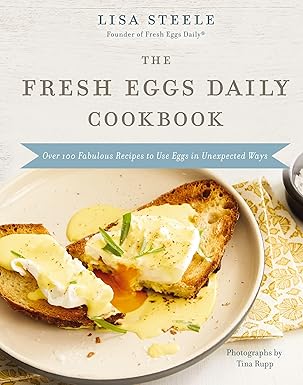 The Fresh Eggs Daily Cookbook