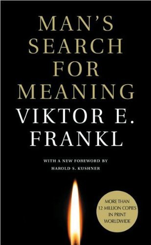 Man's Search for Meaning by Viktor E. Frankl