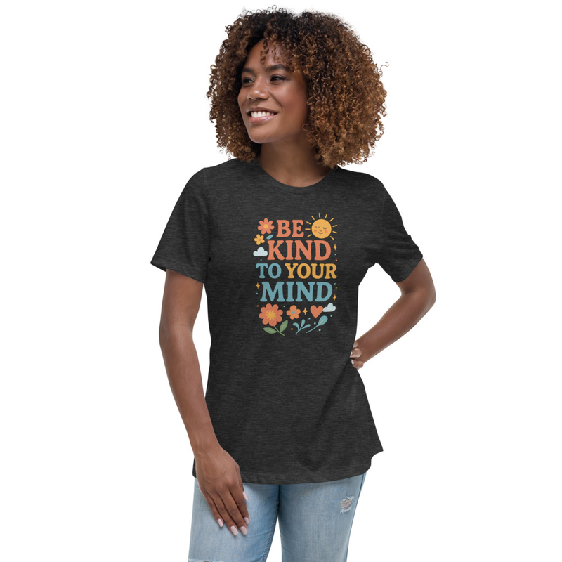 Women's Relaxed T-Shirt "Be Kind to Your Mind" 