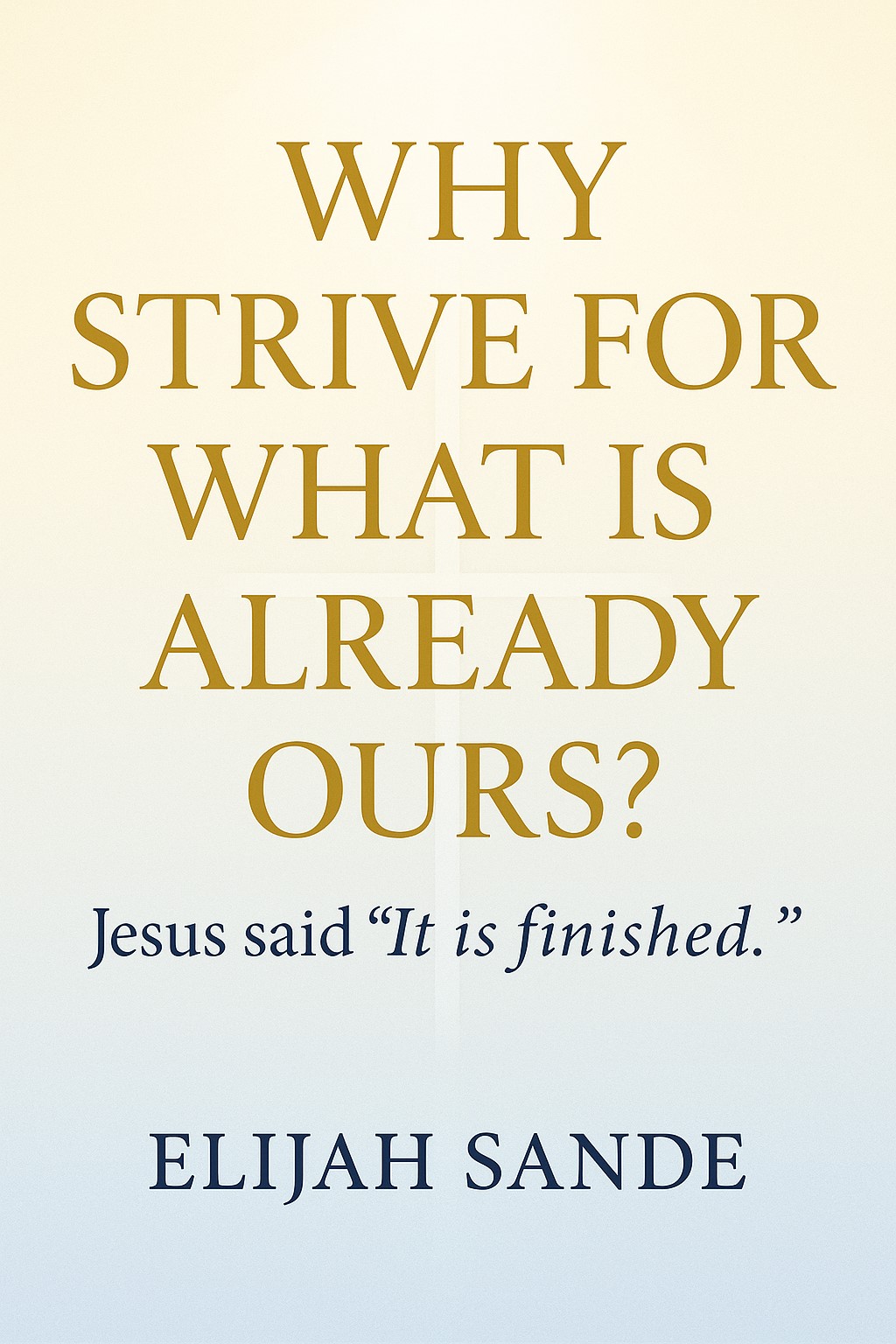 Why Strive for What Is Already Ours?