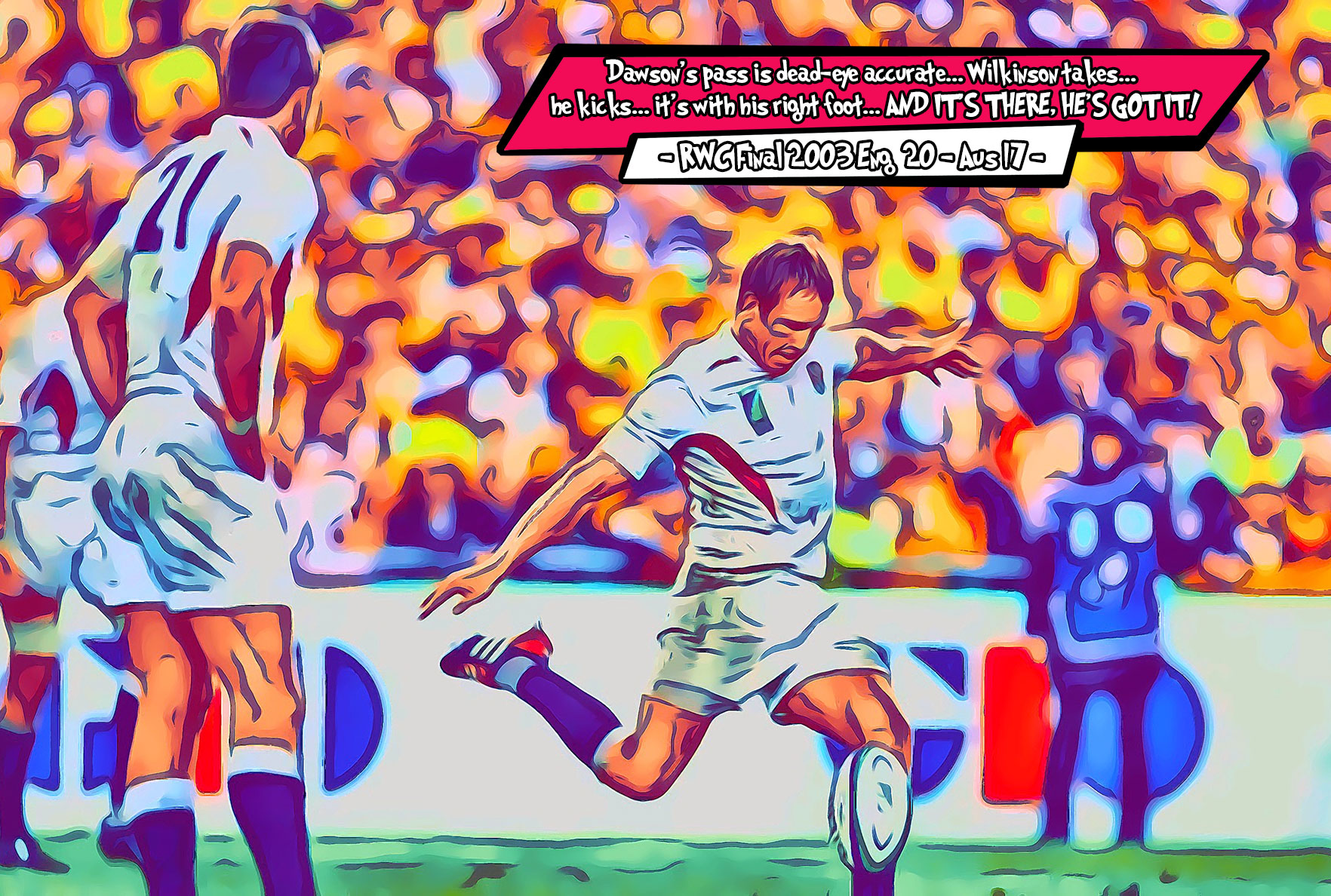 [THE FINAL KICK - RUGBY WORLD CUP FINAL 2003]– Comic Icons Art (Available in 3 formats and 3 different sizes)