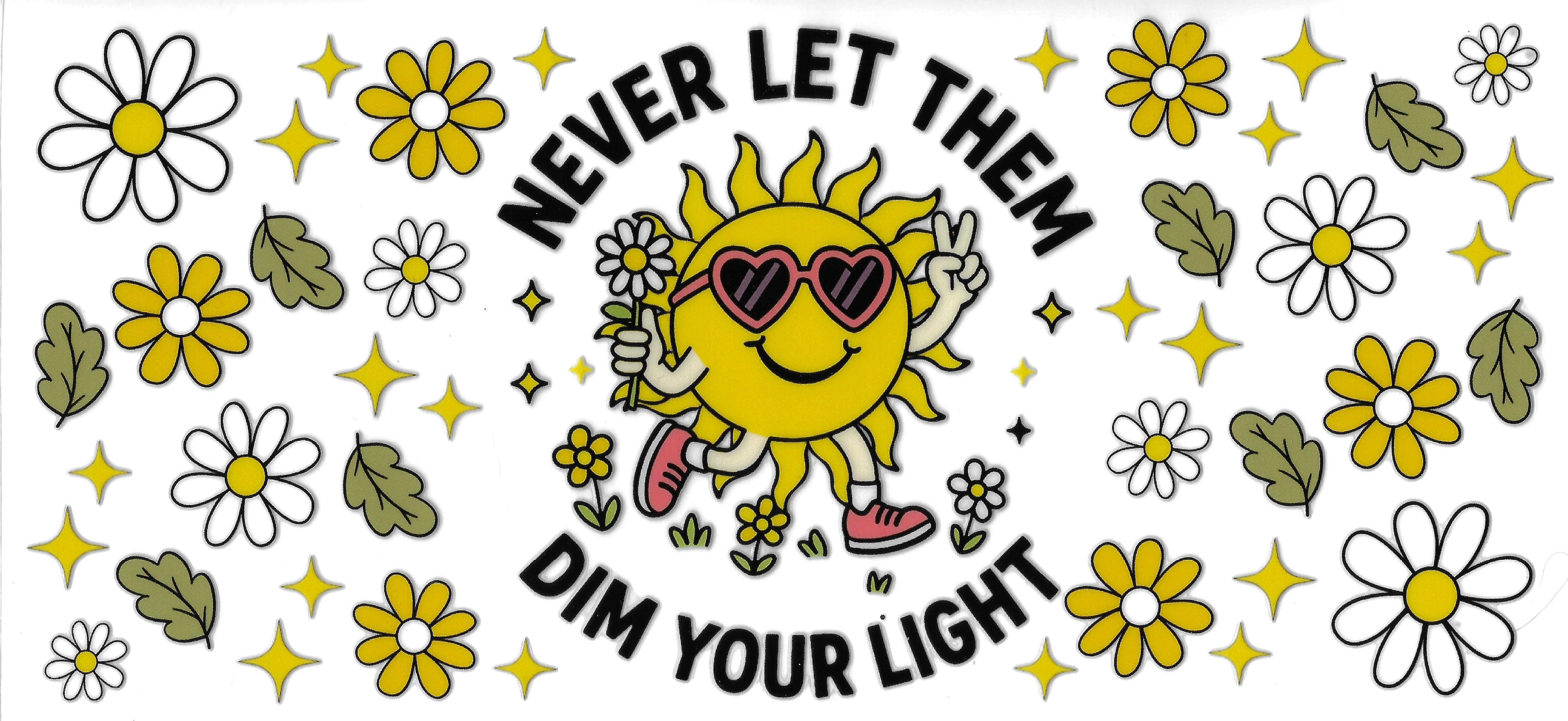 Never Let Them Dim Your Light