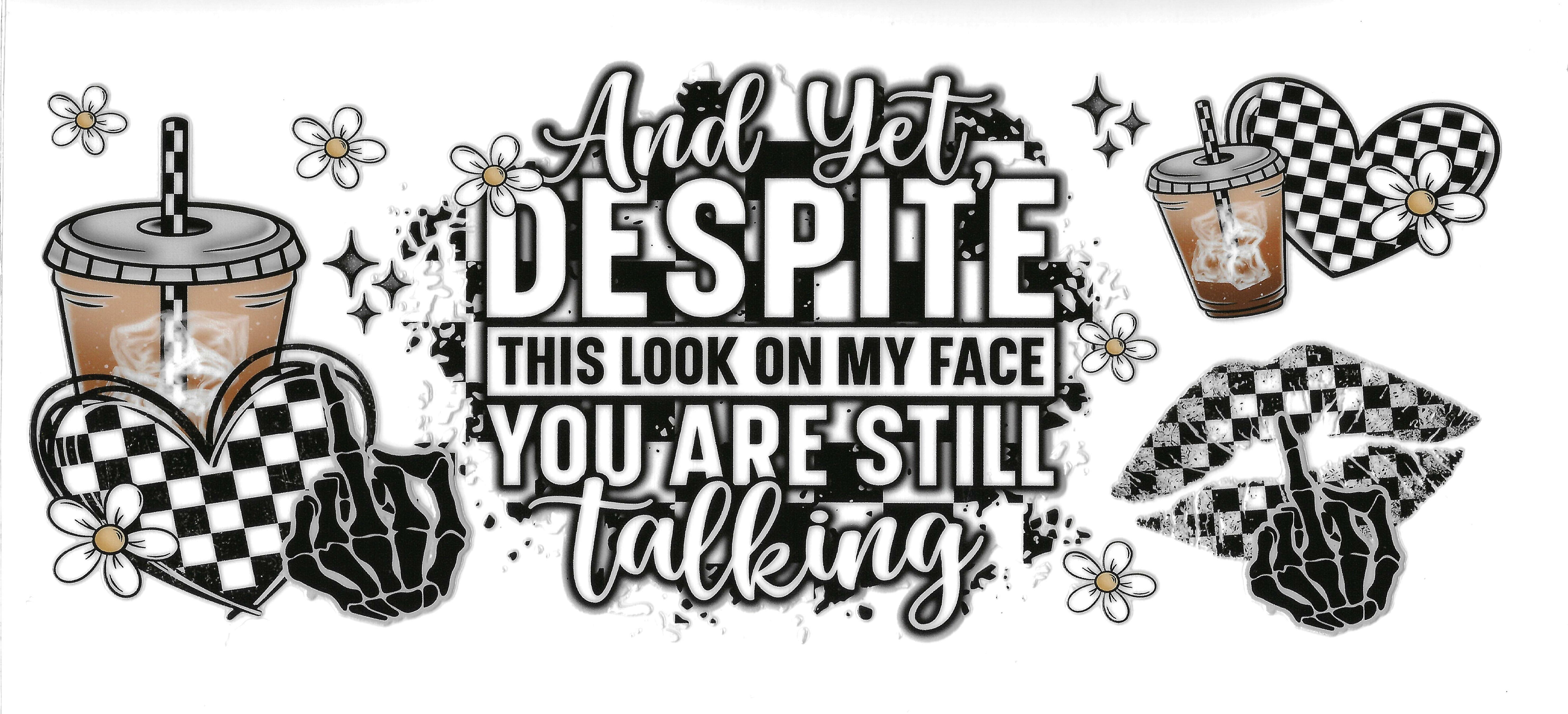 And Yet Despite This Look On My Face