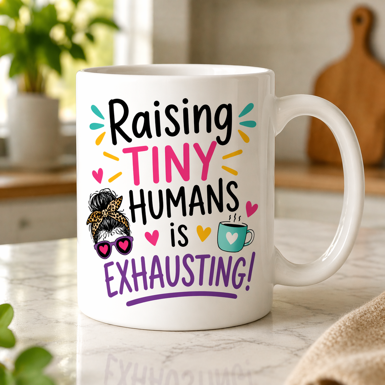 Raising Tiny Humans Is Exhausting Mug – Funny Mum