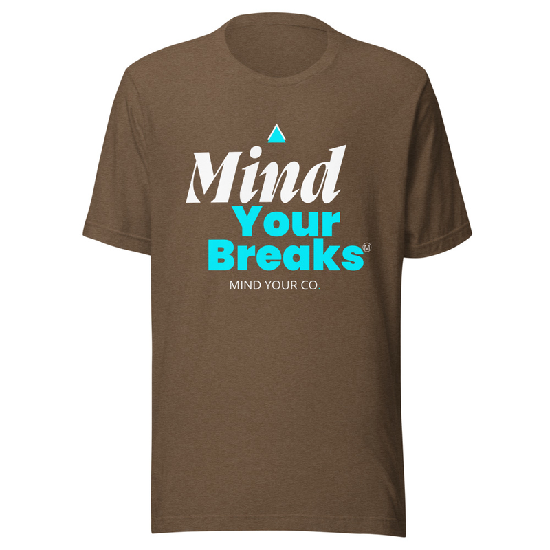 MIND YOUR BREAKS T-SHIRT
