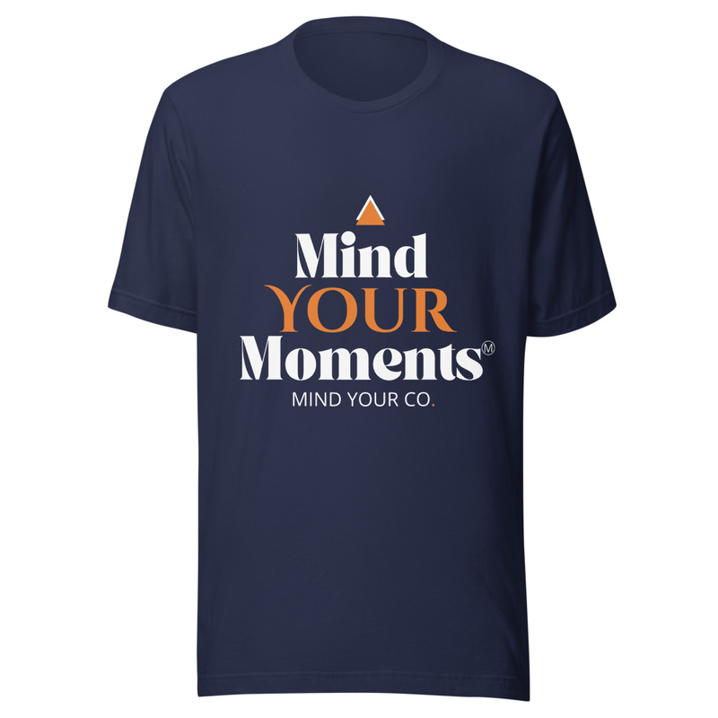 Mind Your Moments T-Shirt