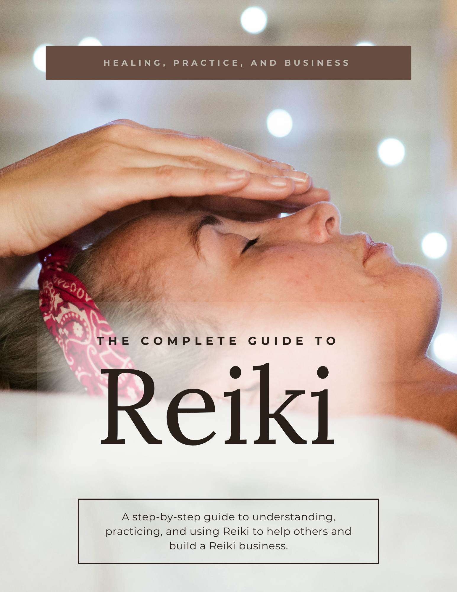 The Complete Guide to Reiki