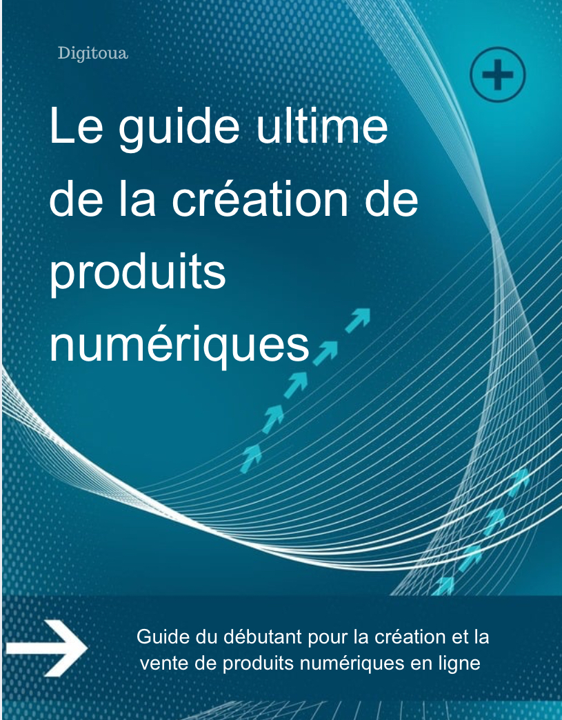 Guide ultime de la création de produits numériques