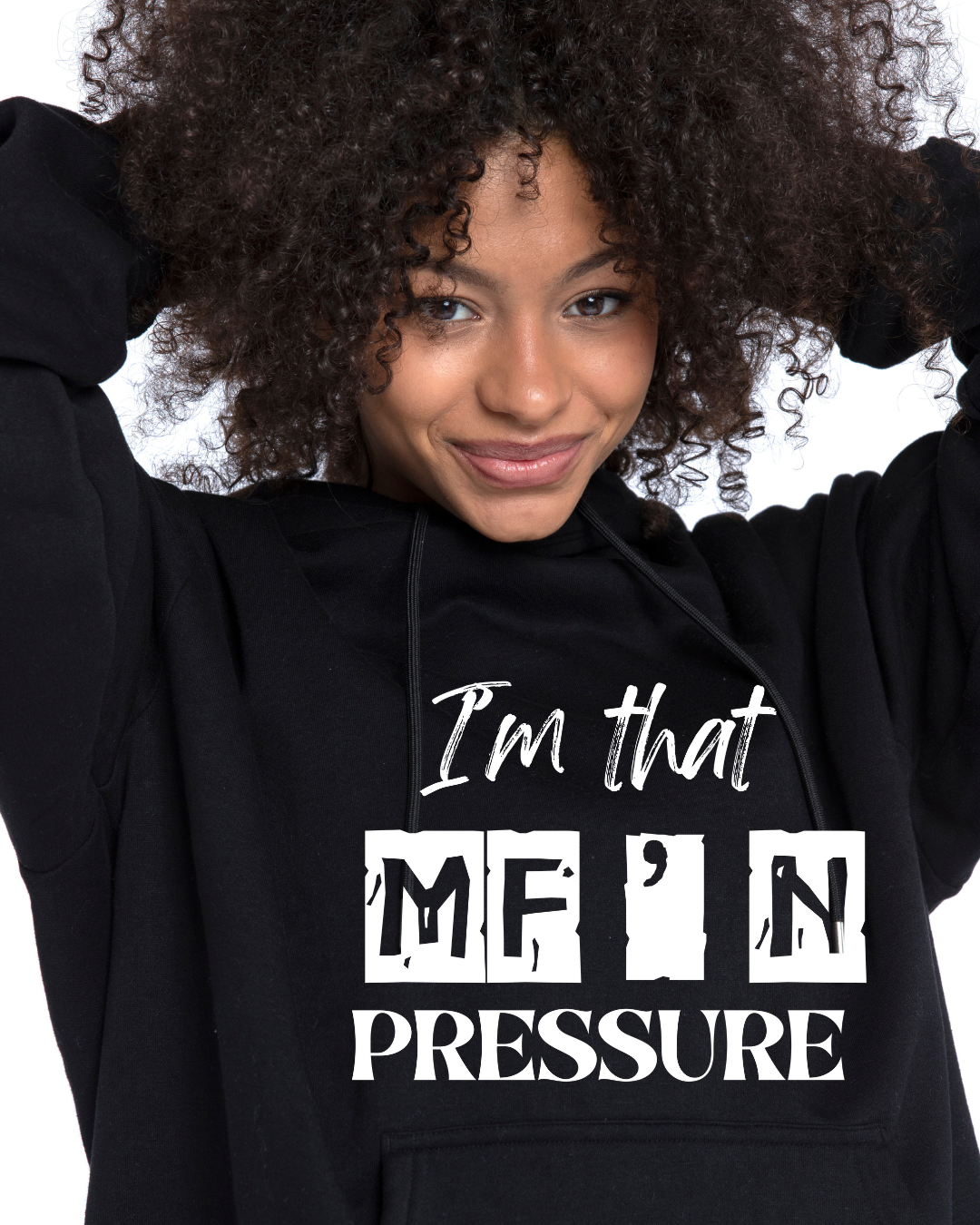 I'm That MF'N Pressure Hoodie