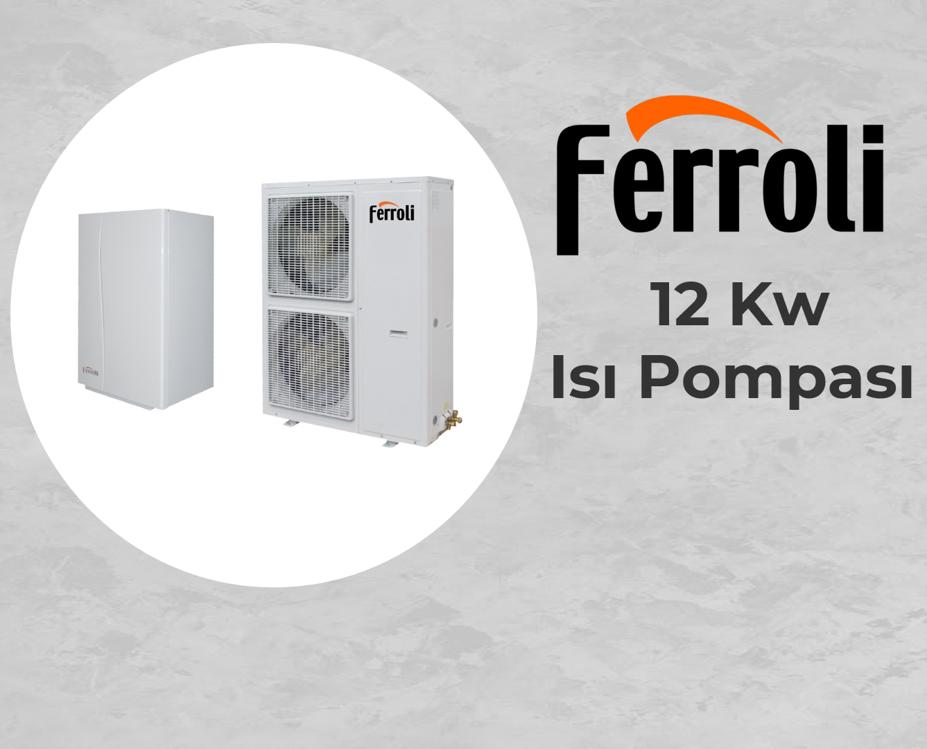 Ferroli 12 Kw Isı Pompası