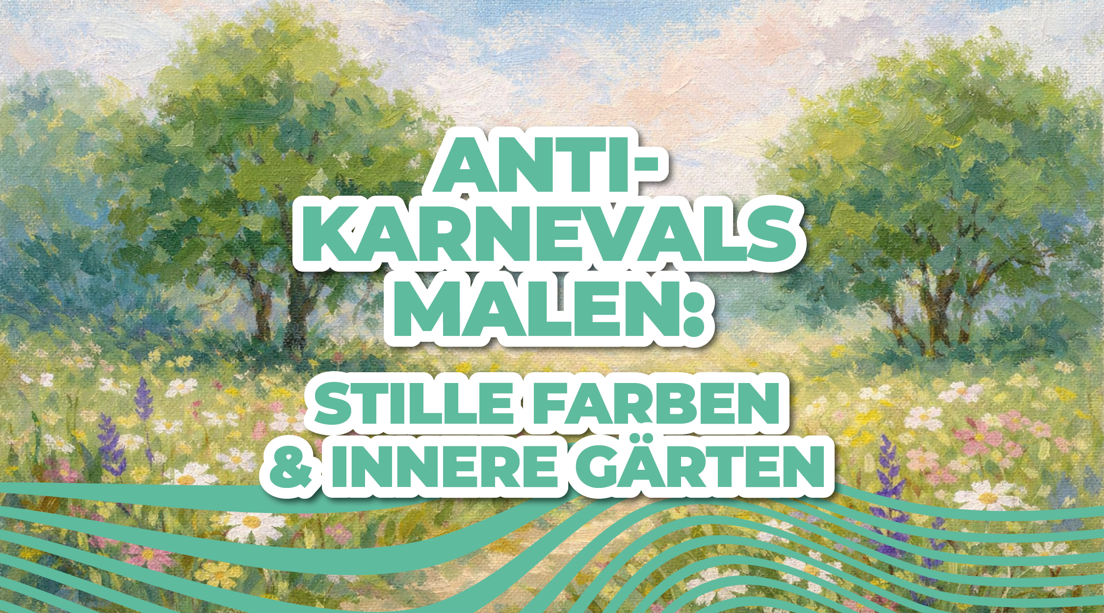 Anti-Karnevals Malen: Stille Farben & innere Gärten // 16.02.26
