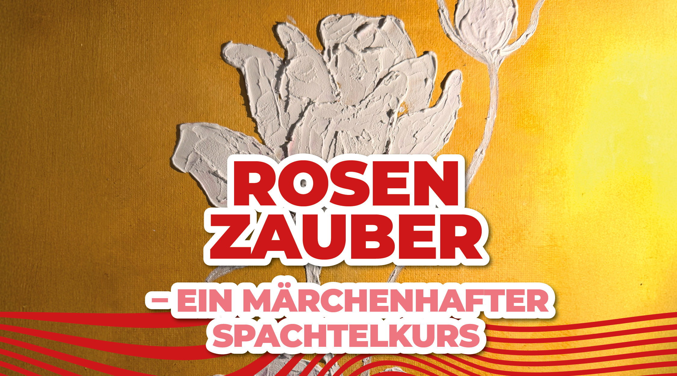 Rosenzauber – ein märchenhafter Spachtelkurs // MI 22.04.26