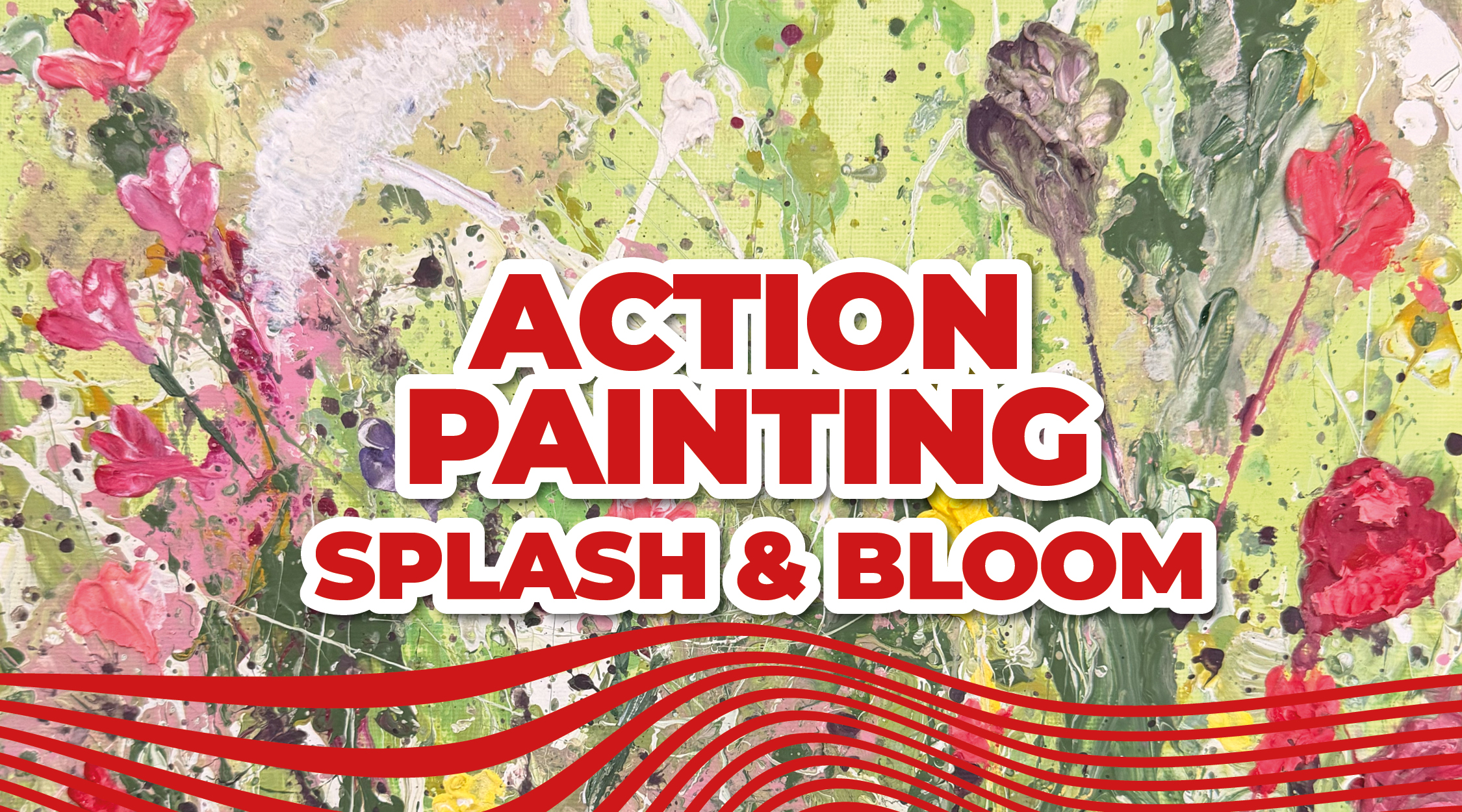 Action Painting - Splash & Bloom // 11.04.26 /18:00h