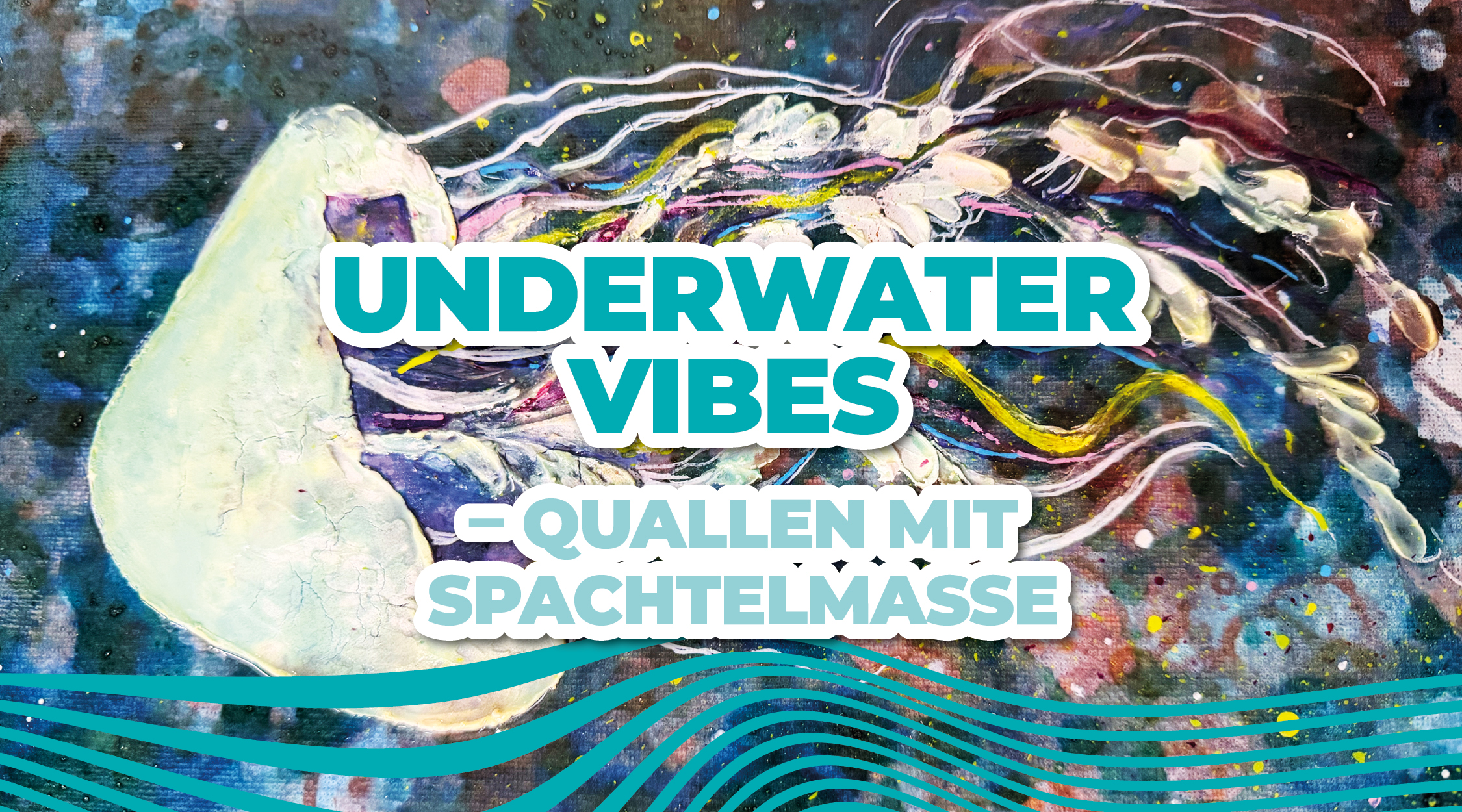 Underwater Vibes – Quallen mit Spachtelmasse // 01.03.26