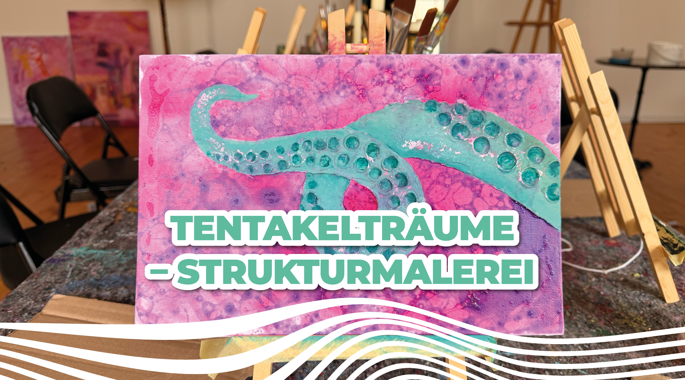 Tentakeltäume - Strukturmalerei // 15.01.26