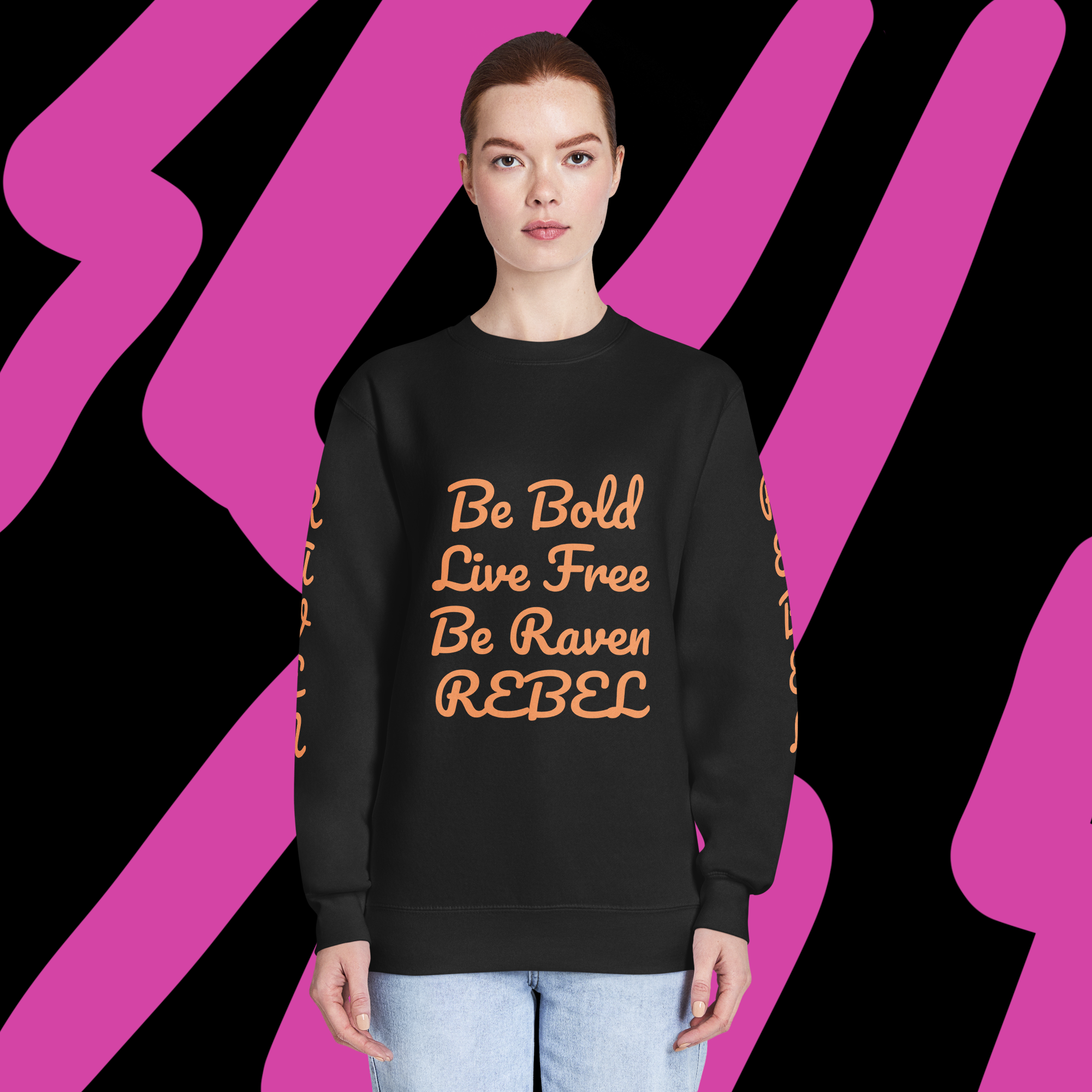 Be Bold Live Free Be Raven Rebel Sweatshirt