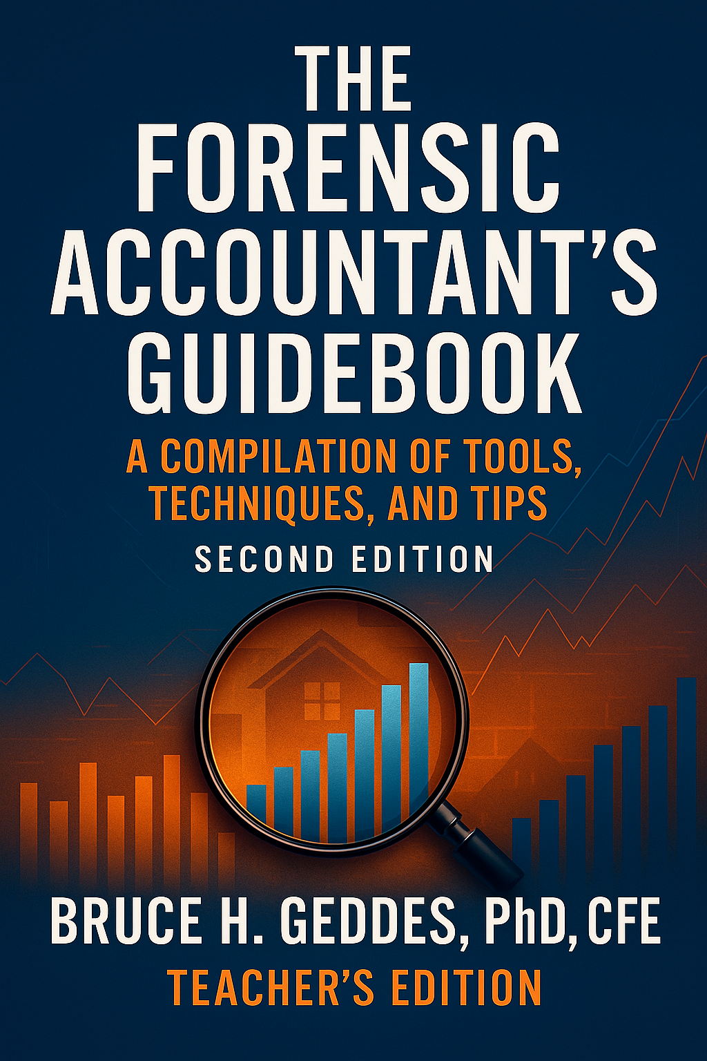 The Forensic Accountant's Guidebook: A Compilation of Tools, Techniques, and Tips