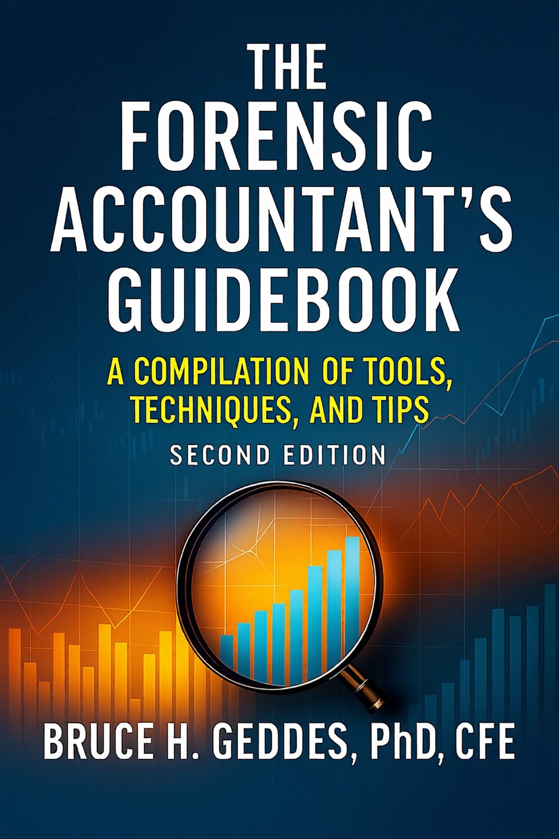 The Forensic Accountants' Guidebook: A Compilation of Tools, Techniques and Tips