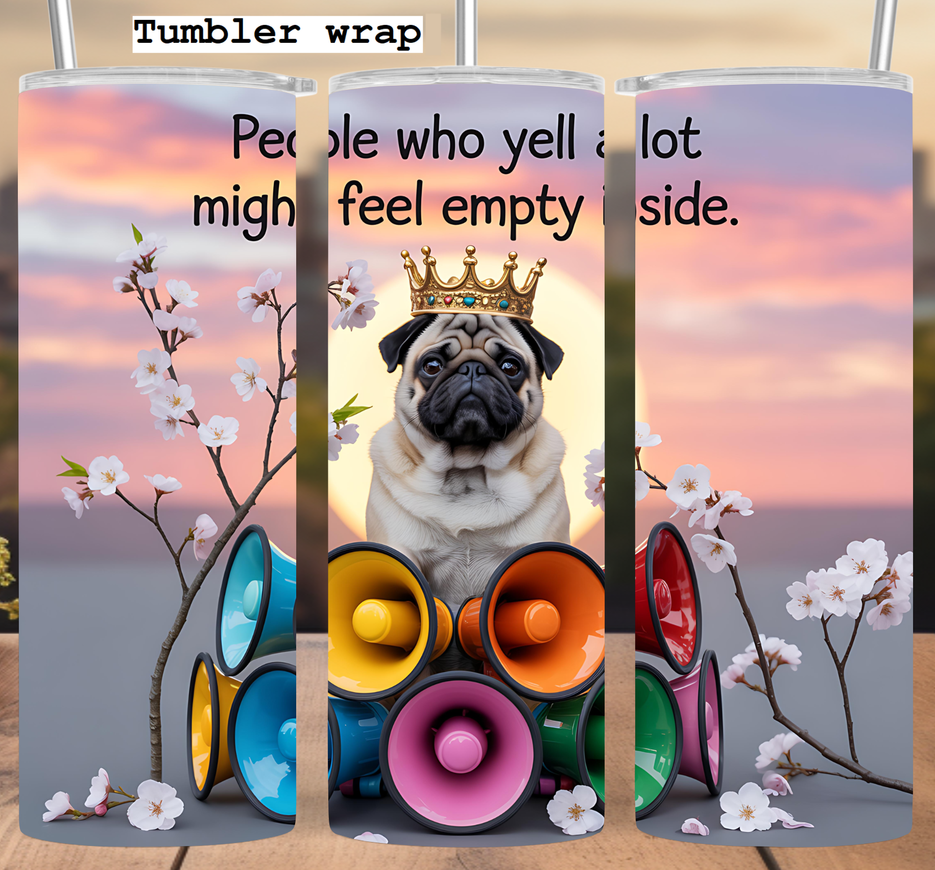 Pug Crown Funny Quote tumbler wrap 20oz PNG