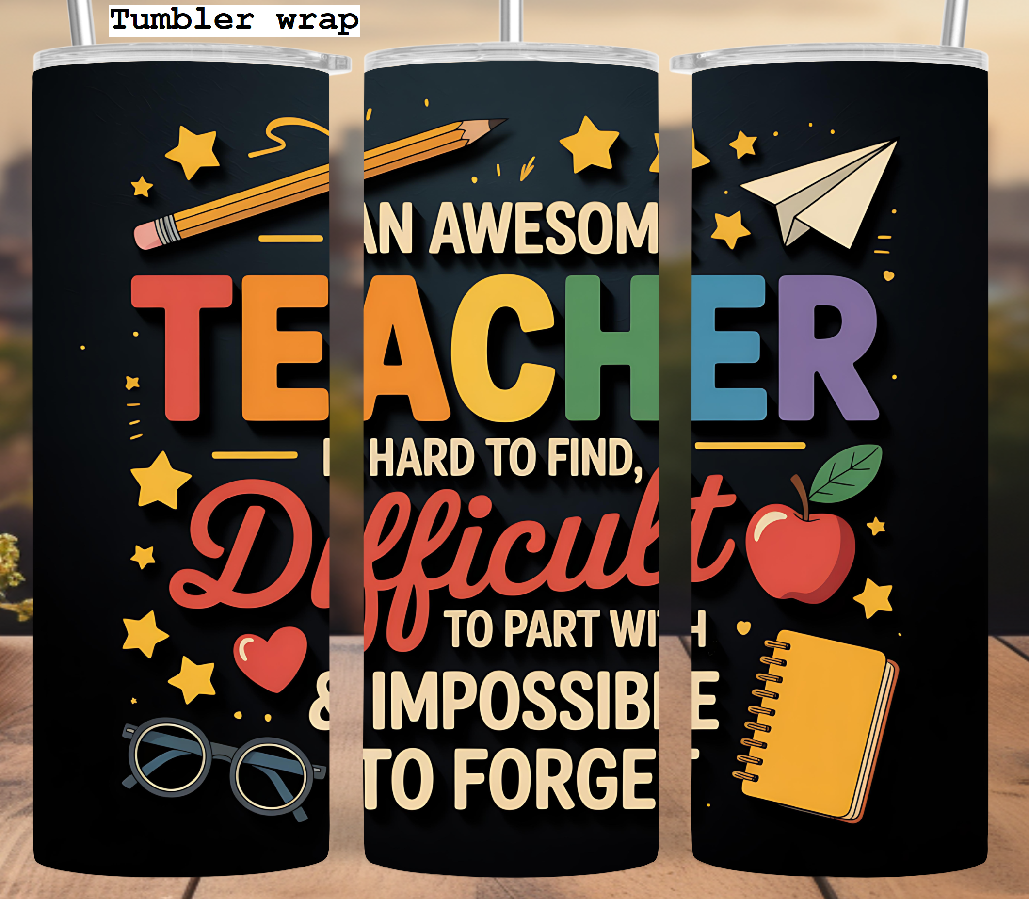 Teacher Appreciation Tumbler Wrap: Colorful Quote Design with Stars and Apple 20oz PNG (Digital Download)