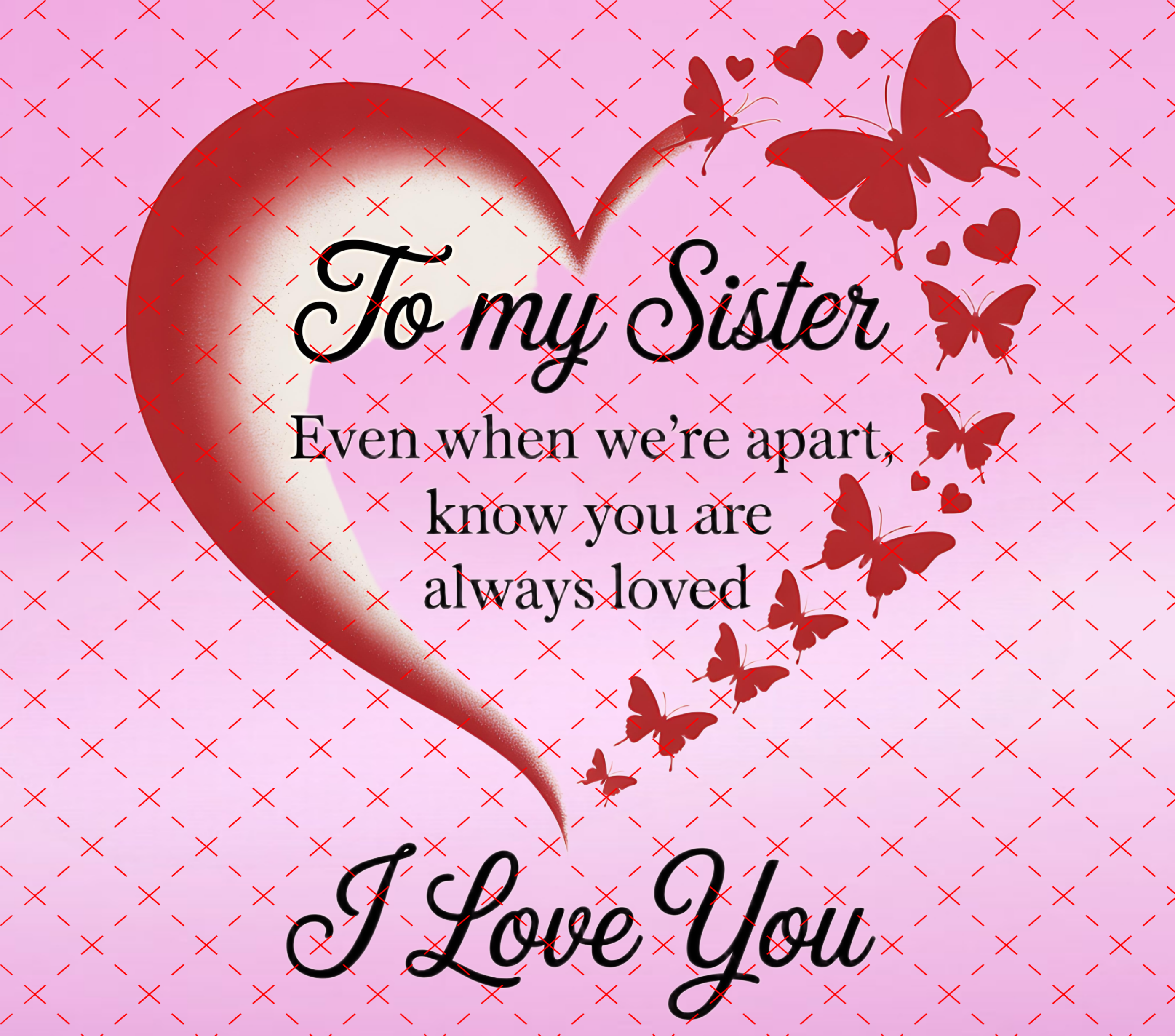 To My Sister Tumbler Wrap: Heart and Butterfly Love Quote Design 20oz PNG (Digital Download)