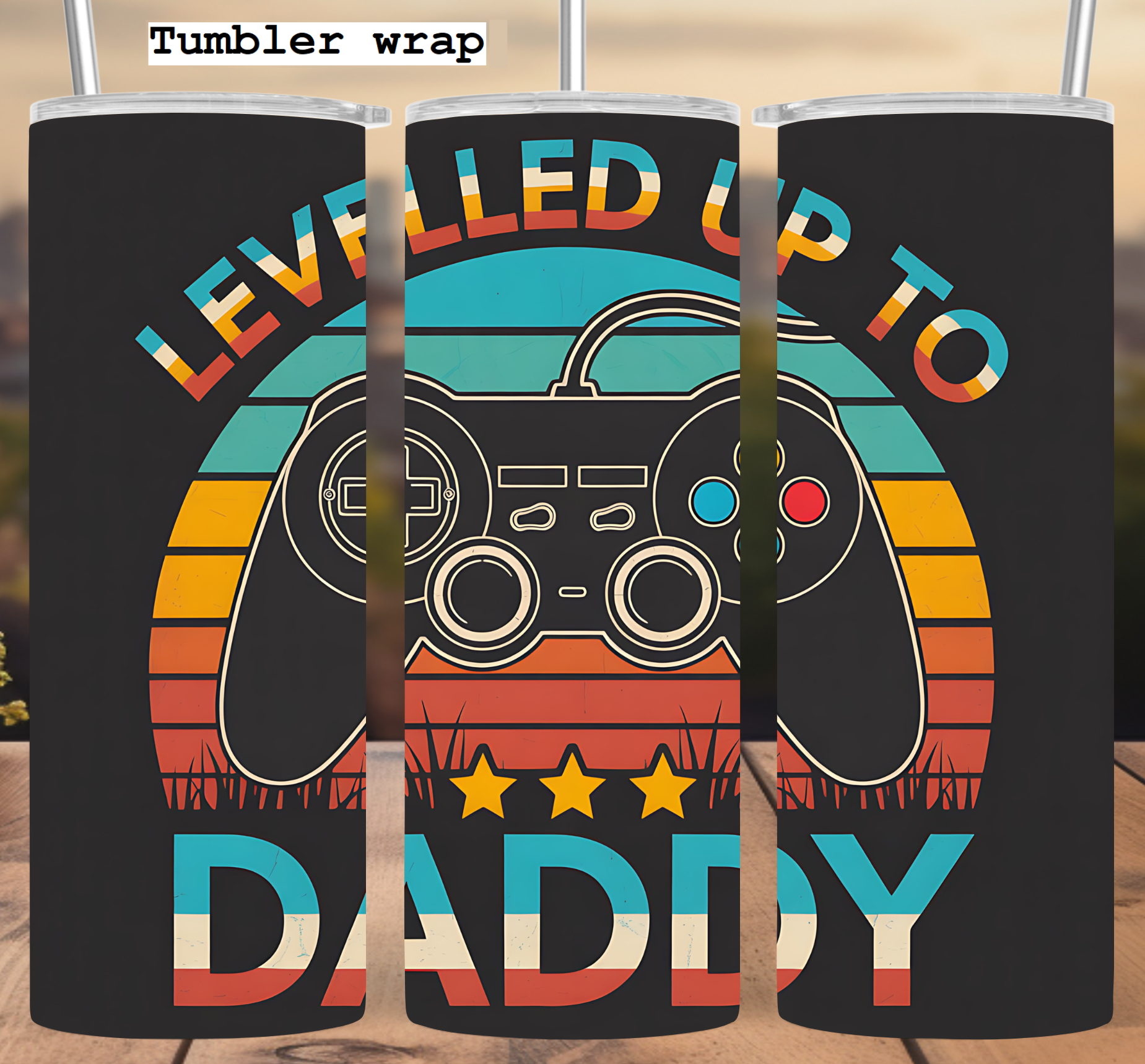 Levelled Up To Daddy Gamer tumbler wrap 20oz PNG