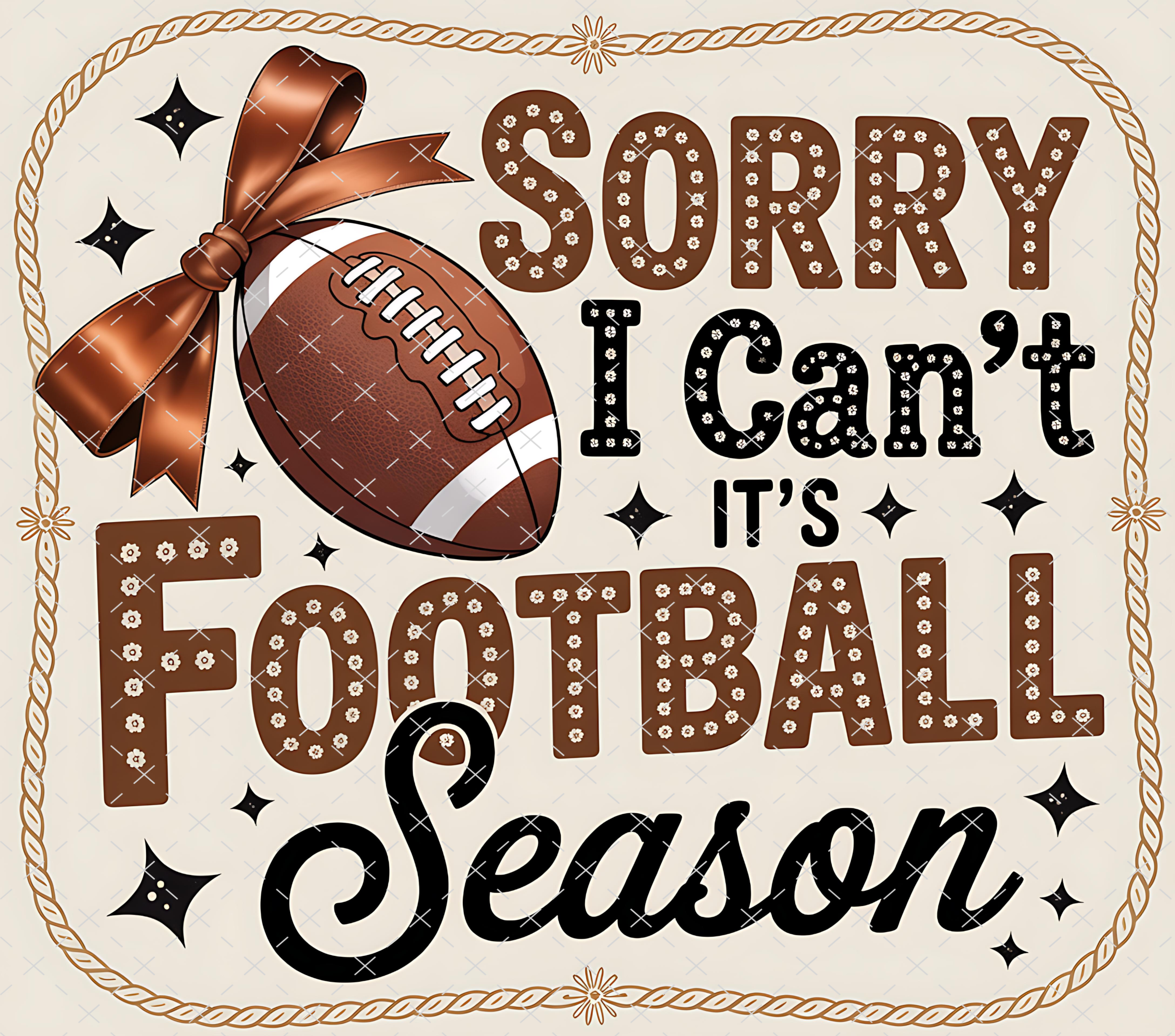 Football Season Tumbler Wrap: Sorry I Can’t It’s Football Time Brown Bow Design 20oz PNG (Digital Download)