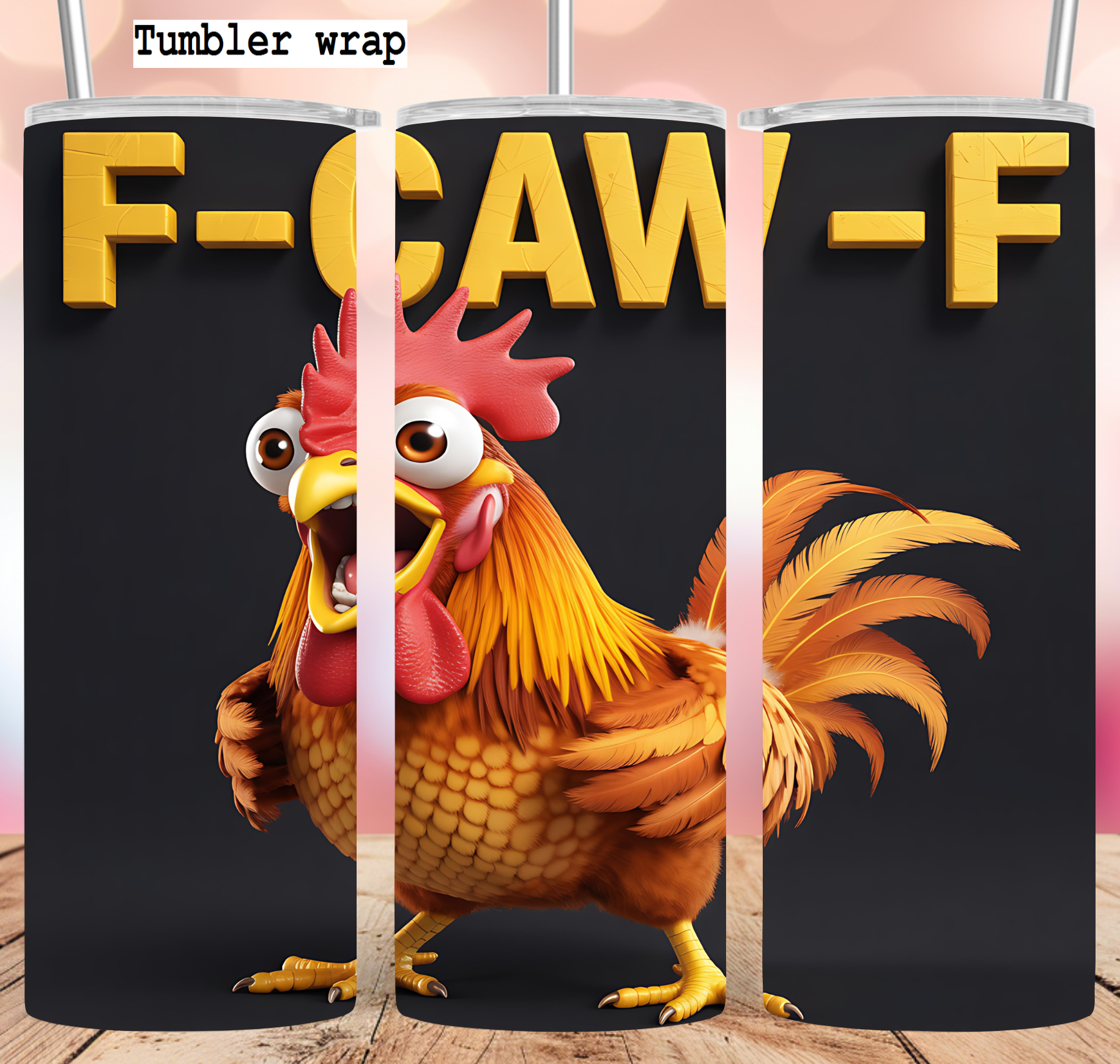 Funny Rooster F-Caw-F Cartoon tumbler wrap 20oz PNG