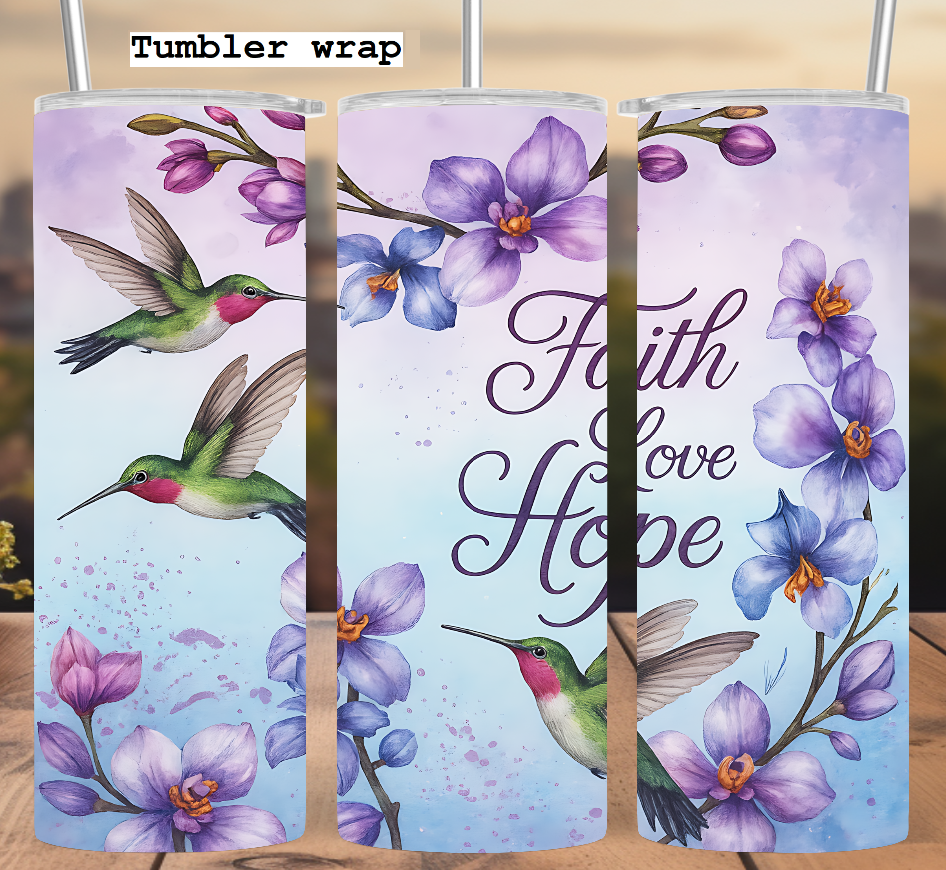 Faith Love Hope Tumbler Wrap: Hummingbird Floral Watercolor 20oz PNG Digital Download